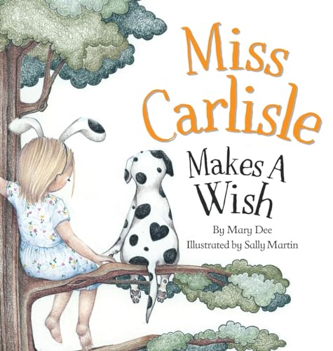 D - Miss Carlisle Makes A Wish: Encouraging Children to Share, Communi
