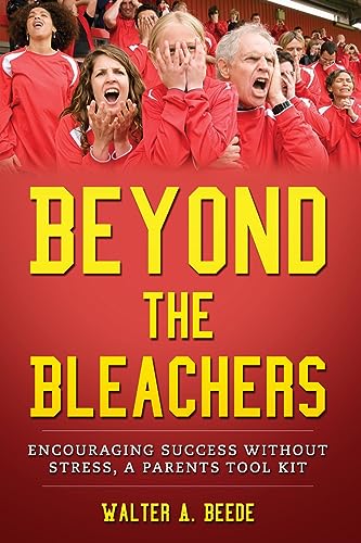 Beed - Beyond The Bleachers-Encouraging Success Without Stress, A Pare