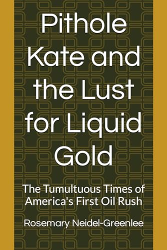 Neidel-Greenl - Pithole Kate and the Lust for Liquid Gold  The Tumultu