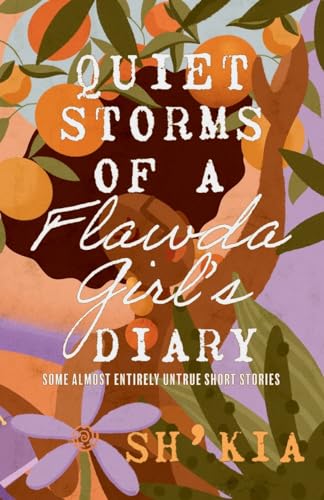 Sh' Kia - Quiet Storms of a Flawda Girl's Diary: Some Almost Entirely