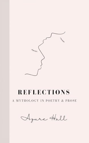Hall - Reflections  A Mythology in Poetry & Prose - New paperback or s