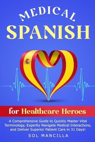 Mancilla - Medical Spanish for Healthcare Heroes: A Comprehensive Guid