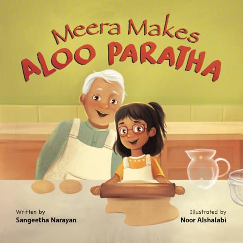Alshalabi - Meera Makes Aloo Paratha: A Picture Book About Cooking Ind