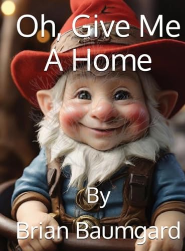 Baumgard - Oh, Give Me A Home - New hardback or cased book