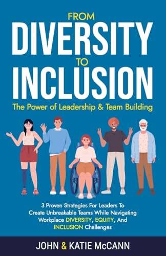 McCann - From Diversity to Inclusion: The Power of Leadership &Team Bu