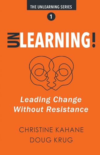 Kahan - UNLEARNING!: Leading Change Without Resistance - New paperback