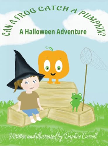 Carroll - Can a Frog Catch a Pumpkin: A Halloween Adventure - New hard