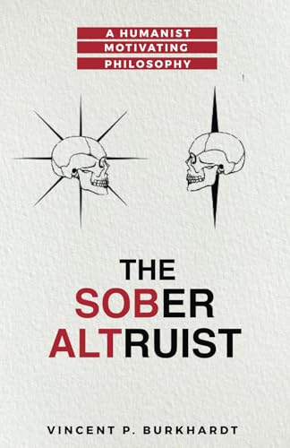 Burkhardt - Sober Altruist: A Humanist Motivating Philosophy - New pap