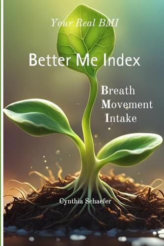 Schaefer - Your Real BMI: a Better Me Index with Breath, Movement and