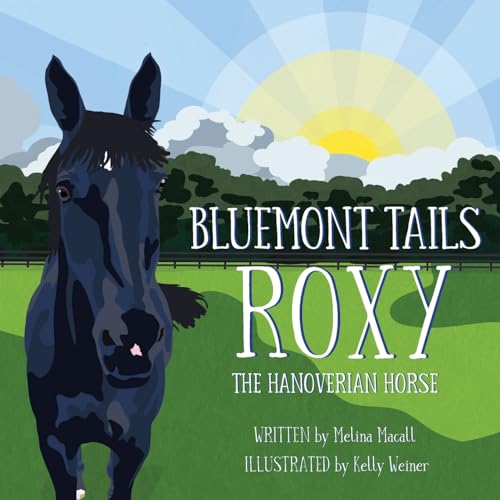 Macall - Bluemont Tails: Roxy The Hanoverian Horse - New paperback or