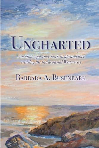 Busenbark - Uncharted: A widow's journey back to life and love cruisin