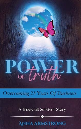 Armstrong - Power of Truth: Overcoming 25 Years of Darkness A True Cul