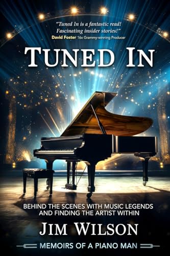 Wilson - Tuned In - Memoirs of a Piano Man: Behind the Scenes with Mus