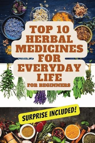 Bohn - Top 10 Herbal Medicines for Everyday Life for Beginners - New p