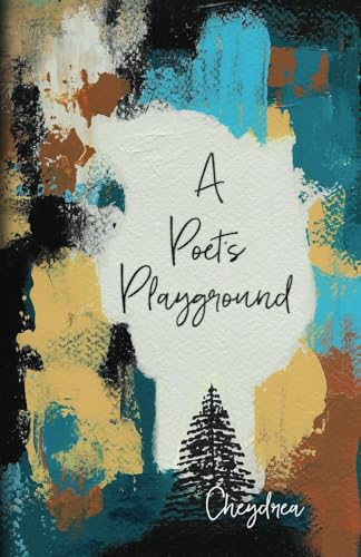 Cheydrea - A Poet's Playground: Savage Poetry for Inner Child Healing