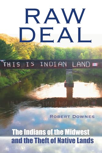 Downes - Raw Deal - The Indians of the Midwest and the Theft of Native