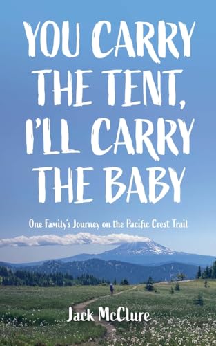 McClur - You Carry the Tent, I'll Carry the Baby: One Family's Journey