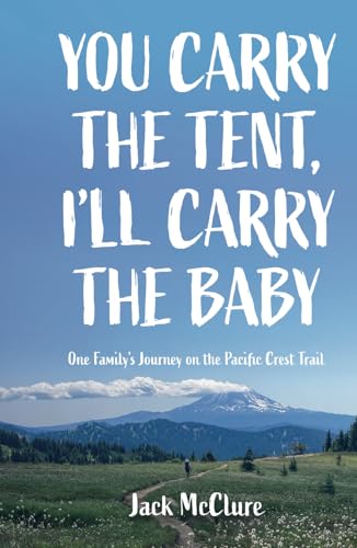 McClur - You Carry the Tent, I'll Carry the Baby: One Family's Journey