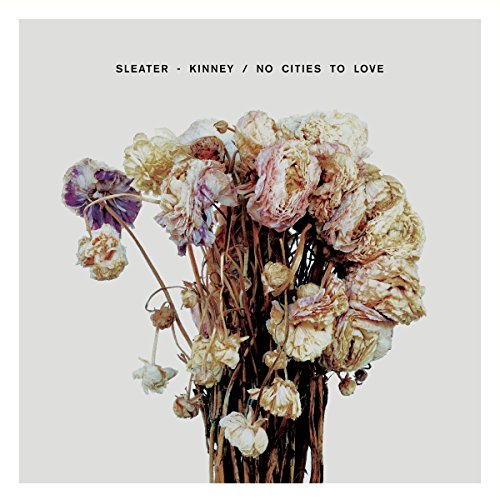 Sleater-Kinney - No Cities To Love - New CD