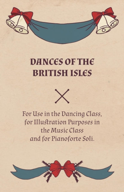 Welc - Dances of the British Isles - For Use in the Dancing Class, for
