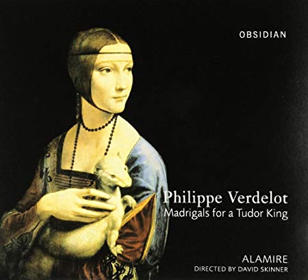 Philippe Verdelot - Madrigals for a Tudor King (Skinner Sayce Alamire) -