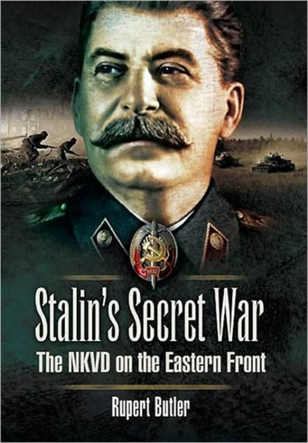 Rupert Butler - Stalin&#39;s Secret War: the Nkvd on the Eastern Front