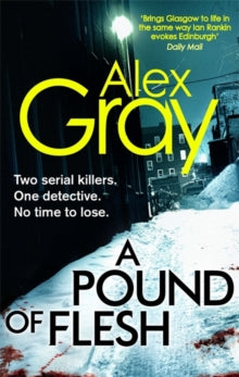 Alex Gray - A Pound Of Flesh : Book 9 in the bestselling, must-read cr