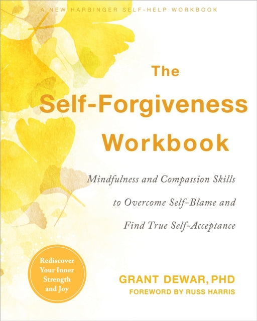 Grant Dewar - Self-Forgiveness Workbook   Mindfulness and Compassion S