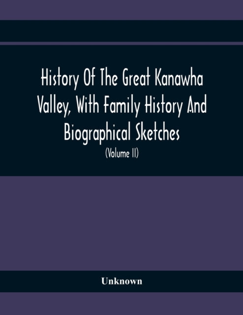 Unknown - History Of The Great Kanawha Valley, With Family History And