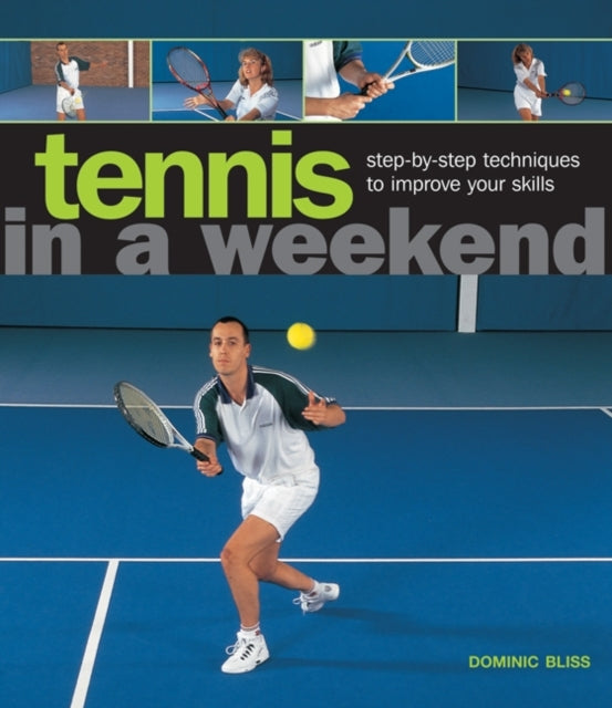 Dominic Bliss - Tennis In A  Weekend - Hardback
