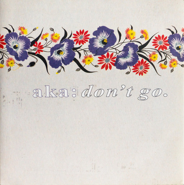AKA - Don't Go - Vinyl Record 7"