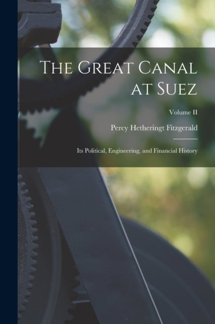 Fitzgerald - Great Canal at Suez  Its Political, Engineering, and Fina
