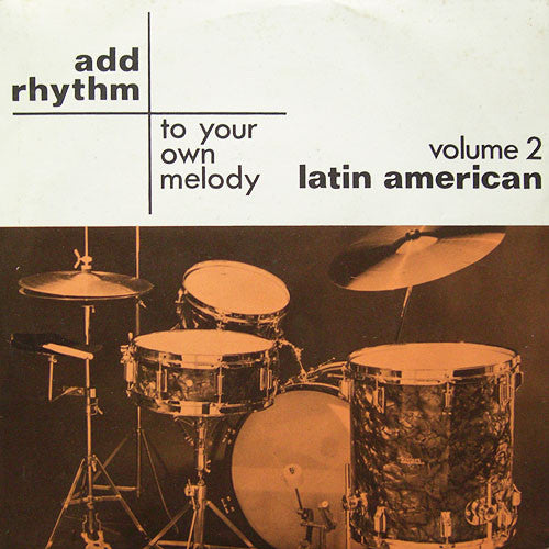 Unknown Artist - Add Rhythm To Your Own Melody Volume 2 - Latin Ameri