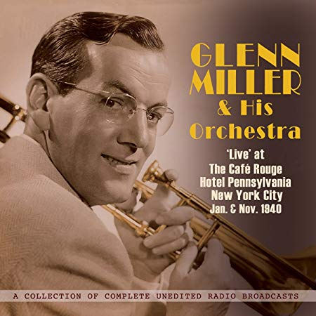 Glenn Miller and His - Live at the Café Rouge Hotle Pennsylvania New