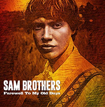 Sam Brothers - Farewell to My Old Days - New CD