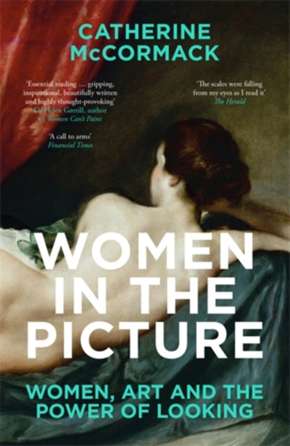 Catherine McCormack - Women in the Picture : Women, Art and the Power