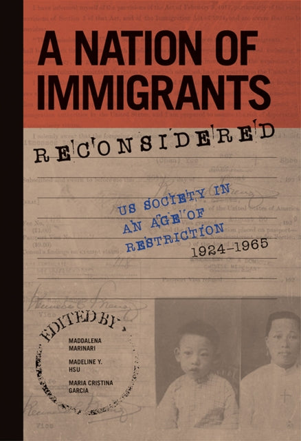 A Nation of Immigrants Reconsidered : US Society in an Age of Restrict