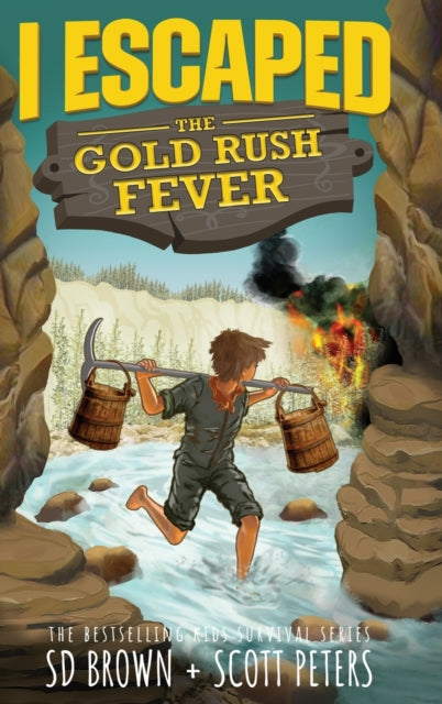 Peters - I Escaped The Gold Rush Fever  A California Gold Rush Surviva