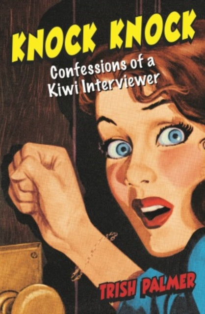 Trish Palmer - Knock Knock : Confessions of a Kiwi Interviewer - Paper