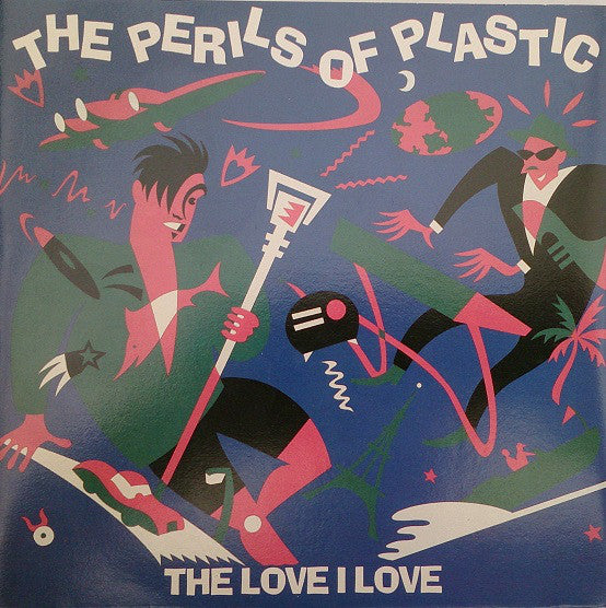 Perils Of Plastic - Love I Love - Vinyl Record 7"