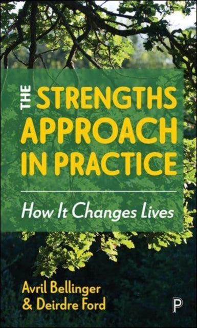 Deirdre) Ford - Strengths Approach in Practice : How It Changes Lives
