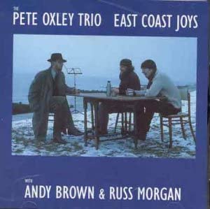 Pete Oxley Trio - East Coast Joys - CD