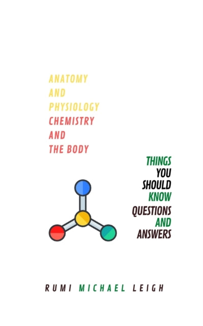 Leig - Anatomy and physiology "Chemistry and the body" - New paperback
