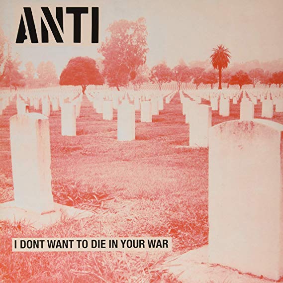 Anti - I Don't Want To Die In Your War - New Vinyl Record