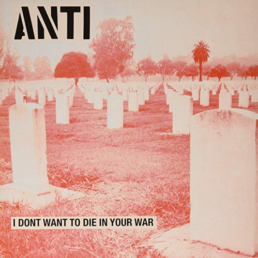 Anti - I Don't Want To Die In Your War - New Vinyl Record