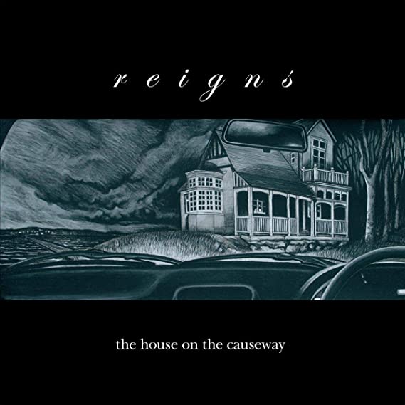 REIGNS - HOUSE ON THE CAUSEWAY - CD