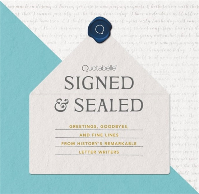 Quotabelle - Signed & Sealed : Greetings, Goodbyes, and Fine Lines fro