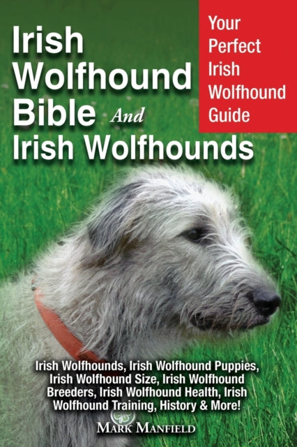 Manfield - Irish Wolfhound Bible And Irish Wolfhounds  Your Perfect Ir