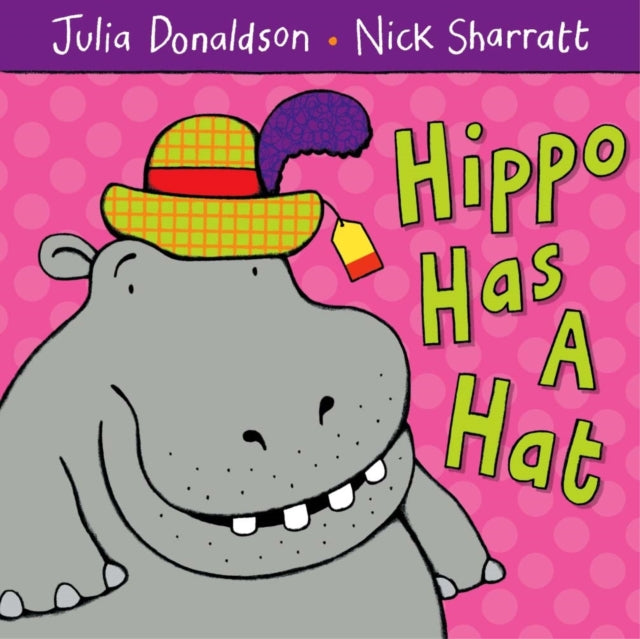 Julia Donaldson - Hippo Has A Hat - Paperback