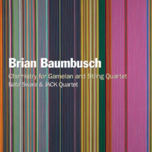 Brian Baumbusch: Chemistry for Gamelan and String Quartet - CD
